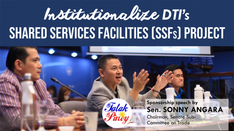 Institutionalizing and expanding the Shared Service Facilities program of the DTI will help more MSMEs grow and prosper—Angara