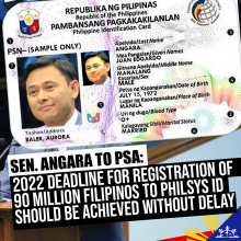 Senator Sonny Angara said today he expects the Philippine Statistics Authority (PSA) to be able to fulfill its target of registering all 90 million Filipinos for the Philippine Identification System ID (PhilSys ID) before President Rodrigo Duterte ends his term in 2022.