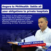 Senator Sonny Angara today reminded the Philippine Health Insurance Corporation (PhilHealth) to settle all of its obligations, particularly to the private hospitals, which have accumulated to billions of pesos over time.